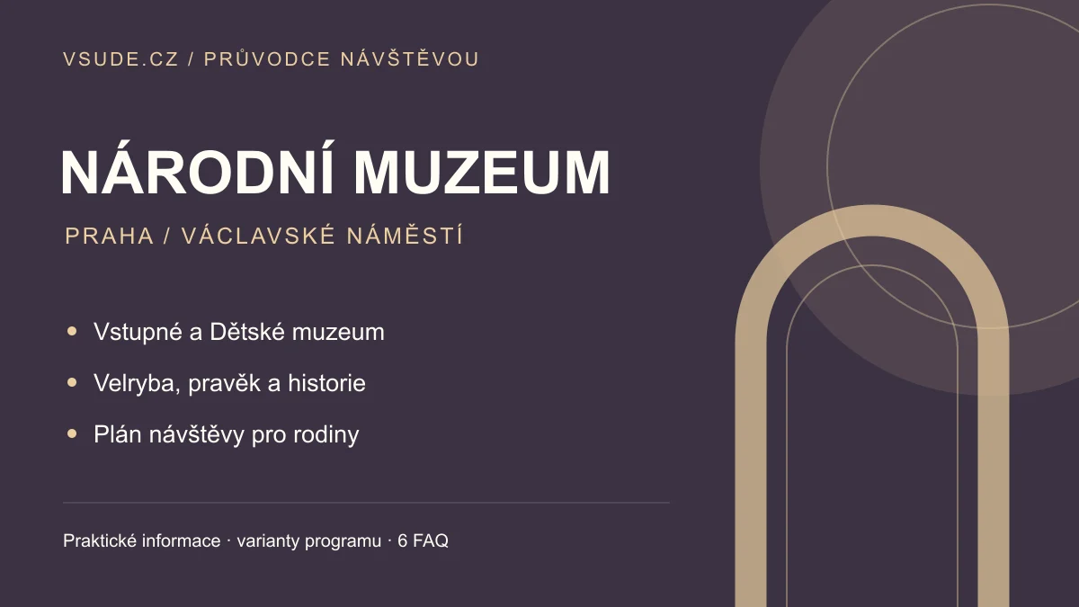 Přehled témat průvodce: Národní muzeum Praha: vstupné, velryba a návštěva s dětmi