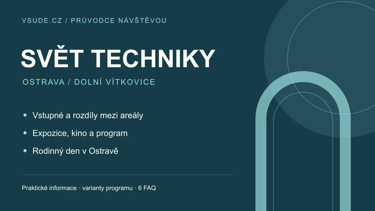 Přehled témat průvodce: Velký svět techniky Ostrava: vstupné, U6 a program s dětmi